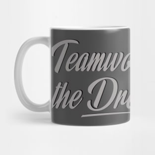 Team work makes the Dream work Mug